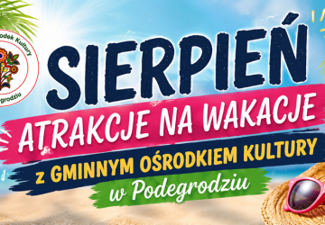 Sierpień pełen atrakcji z Gminnym Ośrodkiem Kultury w Podegrodziu
