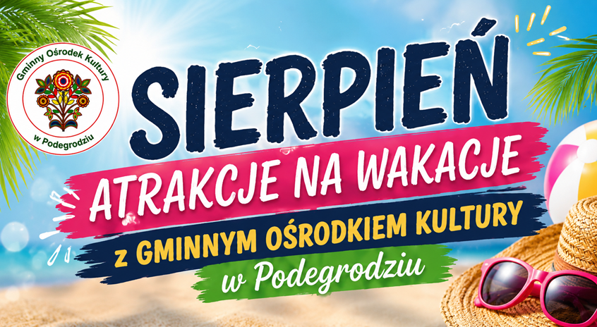 Sierpień pełen atrakcji z Gminnym Ośrodkiem Kultury w Podegrodziu
